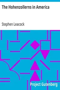 The Hohenzollerns in America: With the Bolsheviks in Berlin and Other Impossibilities — Stephen Leacock cover
