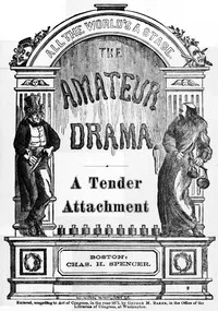 A Tender Attachment: A Farce — George M. (George Melville) Baker cover