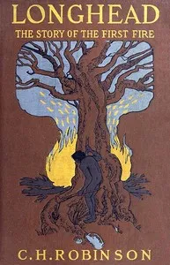 Longhead: The Story of the First Fire — C. H. (Charles Henry) Robinson cover
