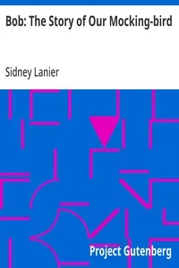 Bob: The Story of Our Mocking-bird — Sidney Lanier cover