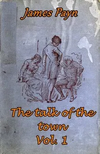 The Talk of the Town, Volume 1 (of 2) — James Payn cover
