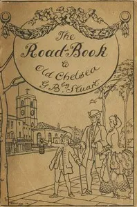 A road-book to old Chelsea — G. B. (Grace Benedicta) Stuart cover