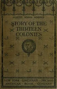 The Story of the Thirteen Colonies — H. A. (Hélène Adeline) Guerber cover
