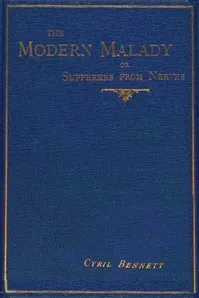 The modern malady : $b or, Sufferers from "nerves" — Cyril Bennett cover