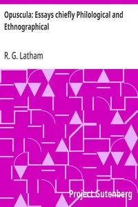 Opuscula: Essays chiefly Philological and Ethnographical — R. G. (Robert Gordon) Latham cover