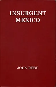 Insurgent Mexico — John Reed cover