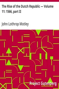 The Rise of the Dutch Republic — Volume 11: 1566, part II — John Lothrop Motley cover