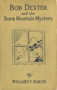 Bob Dexter and the Storm Mountain Mystery; or, The Secret of the Log Cabin — Willard F. Baker cover