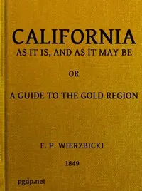 California as it is, and as it may be : $b or, A guide to the gold region — Felix Paul Wierzbicki cover