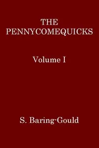 The Pennycomequicks, Volume 1 (of 3) — S. (Sabine) Baring-Gould cover