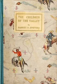 The Children of the Valley — Harriet Elizabeth Prescott Spofford cover