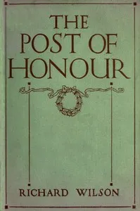 The post of honour : $b stories of daring deeds done by men of the British Empire in the Great War — Richard Wilson cover