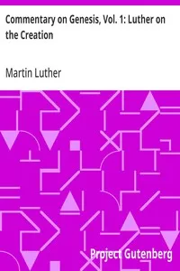 Commentary on Genesis, Vol. 1: Luther on the Creation — Martin Luther cover