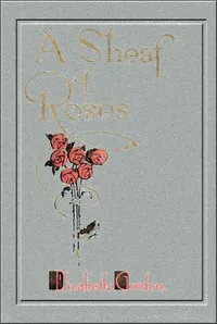 A Sheaf of Roses — Elizabeth Gordon cover