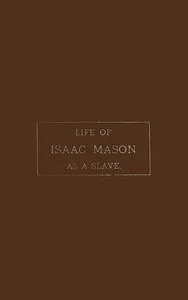 Life of Isaac Mason as a Slave — Isaac Mason cover