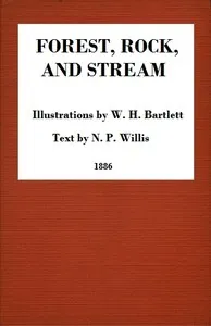 Forest, Rock, and Stream: A series of twenty steel line-engravings — Nathaniel Parker Willis cover