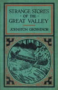 Strange Stories of the Great Valley: The Adventures of a Boy Pioneer — Abbie Johnston Grosvenor cover