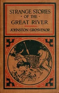 Strange Stories of the Great River: The Adventures of a Boy Explorer — Abbie Johnston Grosvenor cover