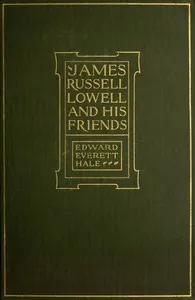 James Russell Lowell and His Friends — Edward Everett Hale cover