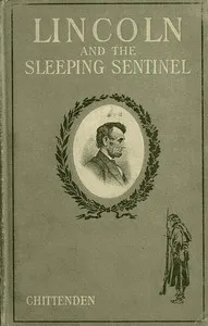 Lincoln and the Sleeping Sentinel: The True Story — L. E. (Lucius Eugene) Chittenden cover