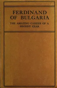 Ferdinand of Bulgaria: The Amazing Career of a Shoddy Czar cover