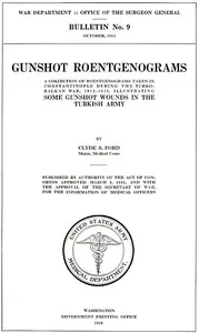 Gunshot Roentgenograms: A Collection of Roentgenograms Taken in Constantinople During the Turko-Balkan War, 1912-1913, Illustrating Some Gunshot Wounds in the Turkish Army — Clyde S. (Clyde Sinclair) Ford cover
