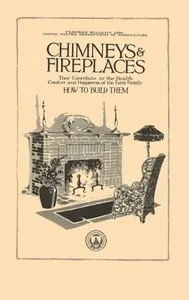 Chimneys & Fireplaces: They Contribute to the Health Comfort and Happiness of the Farm Family - How to Build Them — Ara Marcus Daniels cover