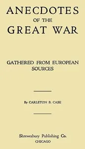 Anecdotes of the great war, gathered from European sources cover