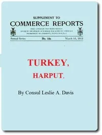 Supplement to Commerce Reports Daily Consular and Trade Reports: Turkey, Harput — Leslie A. Davis cover