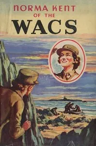 Norma Kent of the WACS — Roy J. (Roy Judson) Snell cover