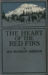 The Heart of the Red Firs: A Story of the Pacific Northwest — Ada Woodruff Anderson cover