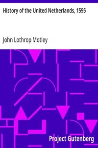 History of the United Netherlands, 1595 — John Lothrop Motley cover