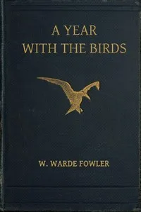 A Year with the Birds: Third Edition, Enlarged — W. Warde (William Warde) Fowler cover