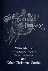 Who Ate the Pink Sweetmeat? And Other Christmas Stories — Edward Everett Hale cover