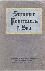 Summer Provinces by the Sea: A description of the Vacation Resources of Eastern Quebec and the Maritime Provinces of Canada, in the territory served by the Canadian Government Railways — Intercolonial Railway (Canada) cover