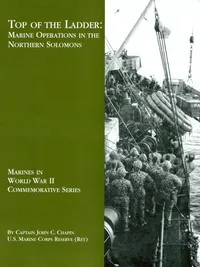 Top of the Ladder: Marine Operations in the Northern Solomons — John C. (John Carsten) Chapin cover