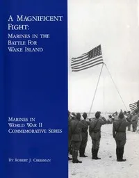 A Magnificent Fight: Marines in the Battle for Wake Island — Robert Cressman cover