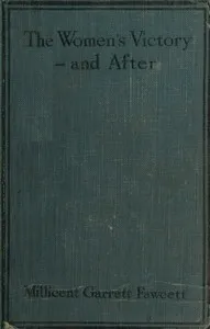 The Women's Victory—and After: Personal Reminiscences, 1911-1918 — Millicent Garrett, Dame Fawcett cover