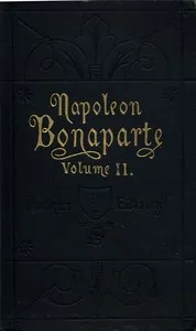 Life of Napoleon Bonaparte, Volume II. — Walter Scott cover