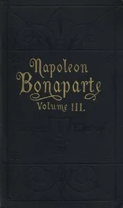 Life of Napoleon Bonaparte, Volume III. — Walter Scott cover