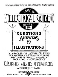Hawkins Electrical Guide v. 02 (of 10): Questions, Answers, & Illustrations, A progressive course of study for engineers, electricians, students and those desiring to acquire a working knowledge of electricity and its applications — N. (Nehemiah) Hawkins cover