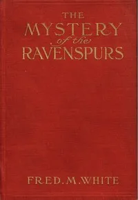 The Mystery of the Ravenspurs: A Romance and Detective Story of Thibet and England — Fred M. (Fred Merrick) White cover