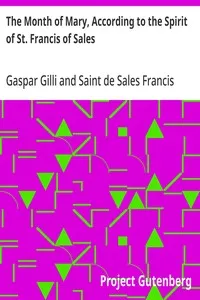 The Month of Mary, According to the Spirit of St. Francis of Sales: Thirty-One Considerations With Examples, Prayers, Etc. — Gaspar Gilli cover