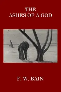 The Ashes of a God — F. W. (Francis William) Bain cover