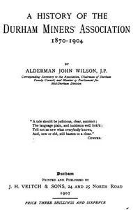A History of the Durham Miner's Association 1870-1904 — John Wilson cover