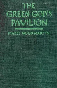 The Green God's Pavilion: A novel of the Philippines — Mabel Wood Martin cover