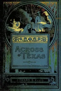Across Texas — Edward Sylvester Ellis cover