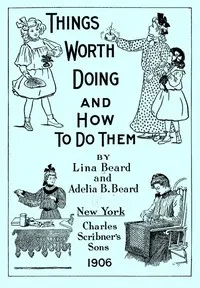 Things Worth Doing and How To Do Them cover