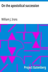 On the apostolical succession: Parochial lectures, second series — William J. (William Josiah) Irons cover