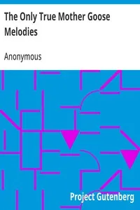 The Only True Mother Goose Melodies — Anonymous cover